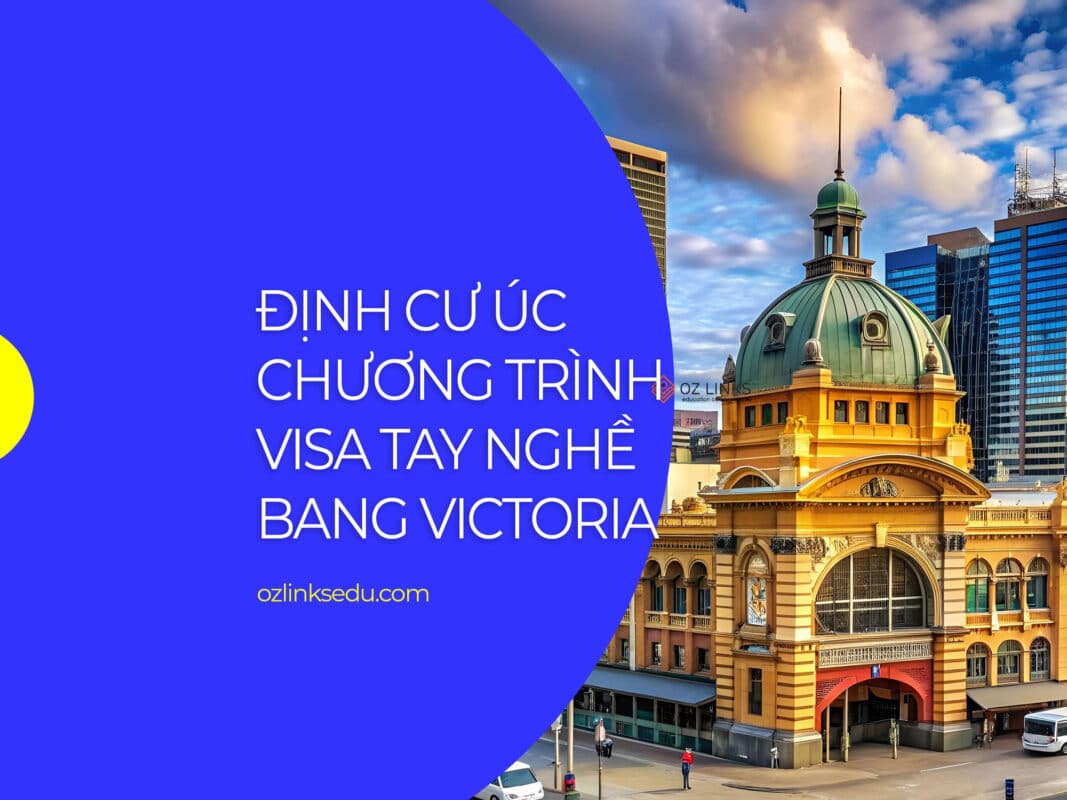 định cư với chương trình visa tay nghề bang victoria