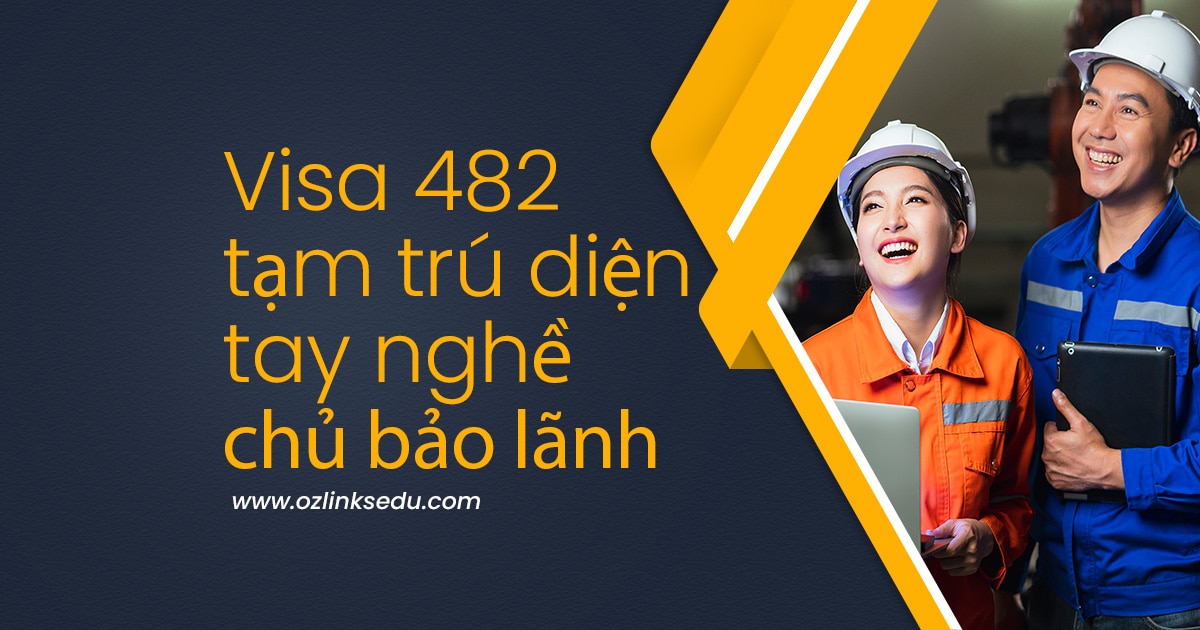 visa 482 tạm trú diện tay nghề chủ bảo lãnh