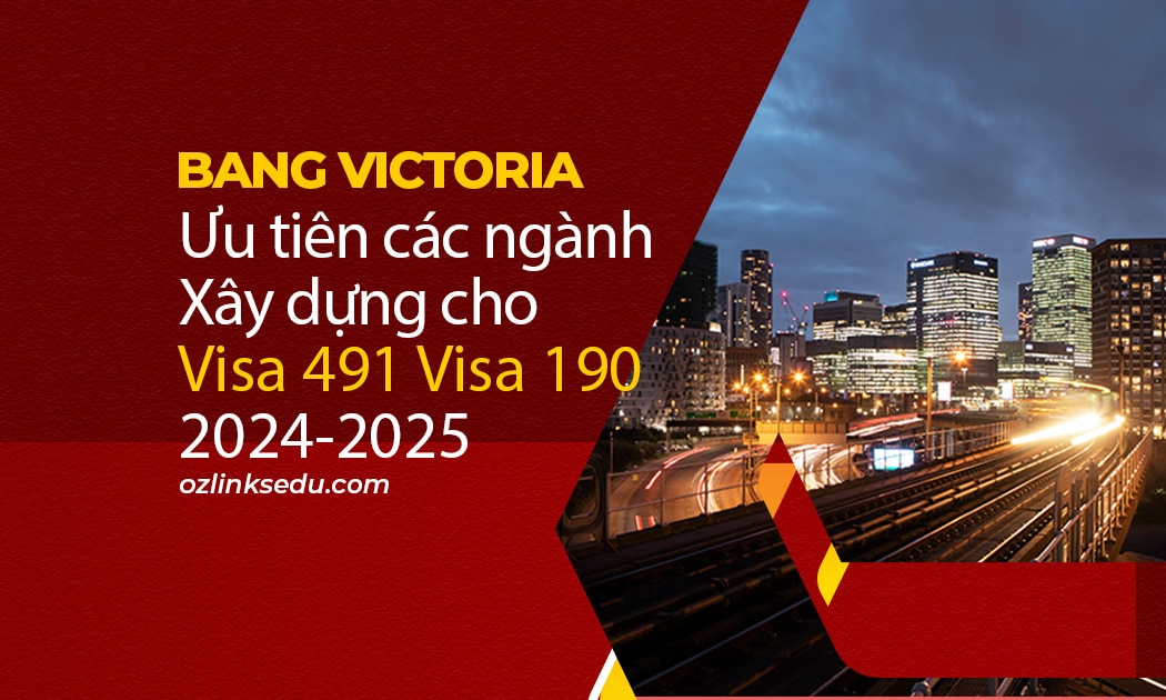 bang victoria Ưu tiên các ngành xây dựng cho visa 491 visa 190
