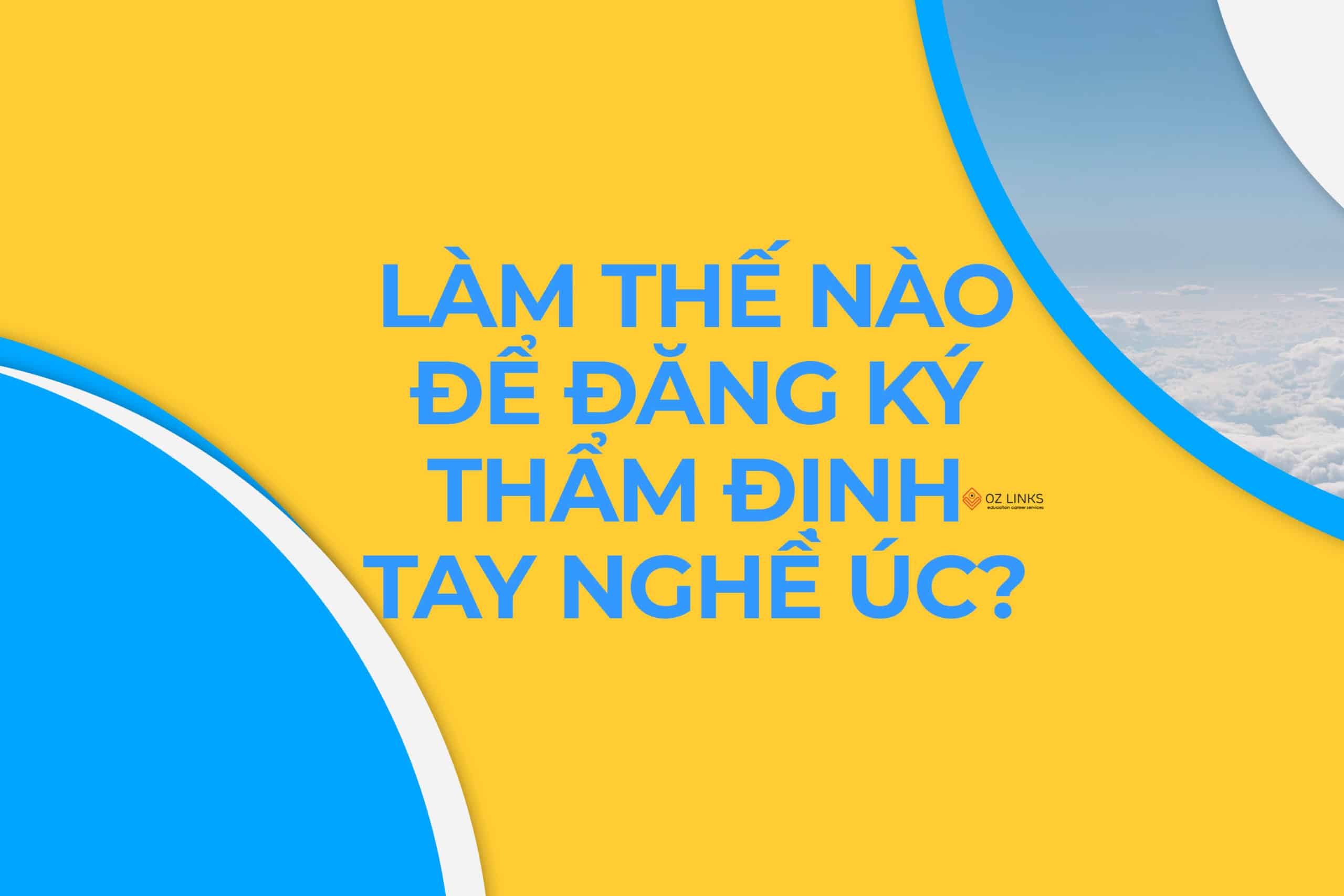 làm thế nào để đăng ký thẩm định tay nghề Úc