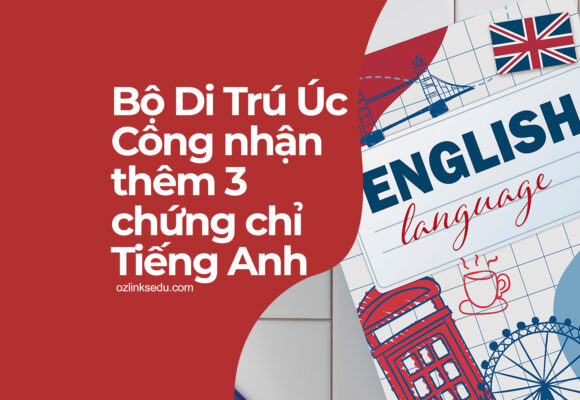 bộ di trú Úc công nhận thêm 3 chứng chỉ tiếng anh
