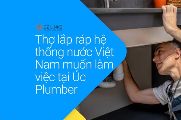 thợ ống nước việt nam muốn làm việc tại Úc